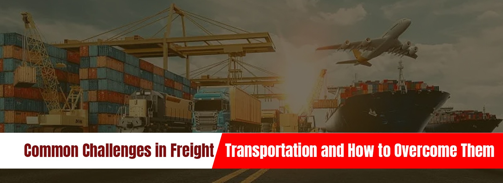 Common Challenges in Freight Transportation & Solutions